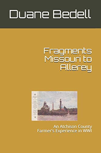 Fragments Missouri To Allerey: An Atchison County Farmer's Experience In Wwi