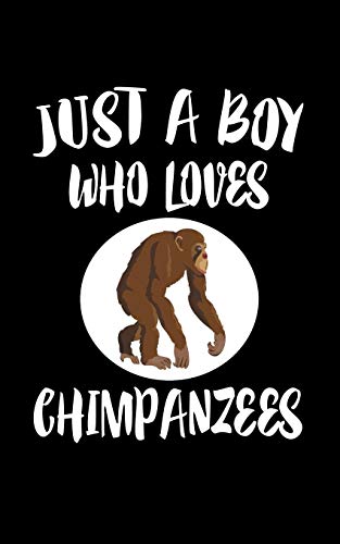 Just A Boy Who Loves Chimpanzees: Animal Nature Collection - 9781079158281