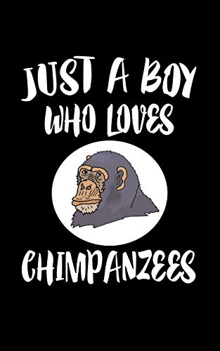Just A Boy Who Loves Chimpanzees: Animal Nature Collection - 9781079158342