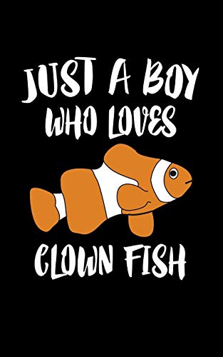 Just A Boy Who Loves Clown Fish: Animal Nature Collection