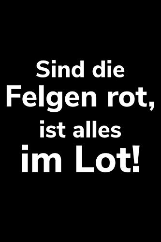 Sind Die Felgen Rot, Ist Alles Im Lot!: A5 Dotted Notizbuch F?r Einen Landwirt Oder Lohner In Der Landwirtschaft Als Geschenk (German Edition)