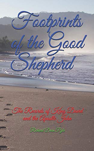 Footprints Of The Good Shepherd: The Records Of King David And The Apostle John