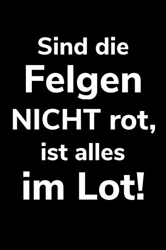 Sind Die Felgen Nicht Rot, Ist Alles Im Lot!: A5 Kariertes Notizbuch Fur Einen Landwirt Oder Lohner In Der Landwirtschaft Als Geschenk (German Edition)