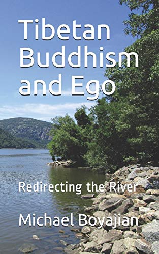 Tibetan Buddhism And Ego: Redirecting The River