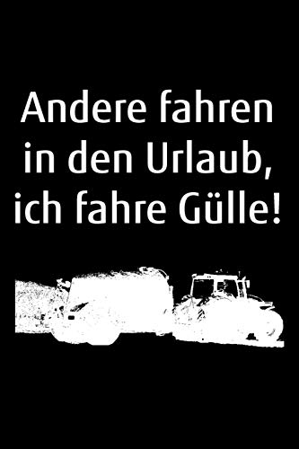 Andere Fahren In Den Urlaub, Ich Fahre G?lle!: A5 Kalender Notizbuch Mit Einem G?llefass F?r Einen Landwirt Oder Lohner In Der Landwirtschaft Als Geschenk (German Edition)
