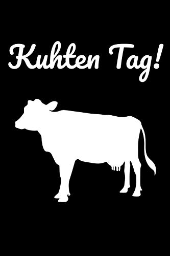 Kuhten Tag!: A5 Liniertes Notizbuch Mit Einer Kuh F?r Einen Landwirt Oder Milchbauer In Der Landwirtschaft Als Geschenk (German Edition)