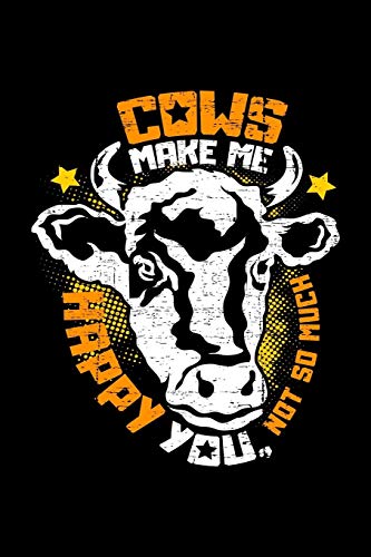 Cows Make Me Happy You, Not So Much: A5 Liniertes Notizbuch F?r Einen Landwirt, Milchbauer Oder Rinderz?chter In Der Landwirtschaft Als Geschenk (German Edition)