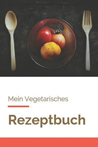 Mein Vegetarisches Rezeptbuch: A5 Rezeptbuch Zum Selberschreiben Vegetarisch Kochbuch Rezepte Schreiben Sch?Ne Geschenkidee Gesund Ern?hrung (German Edition) - 9781079218251