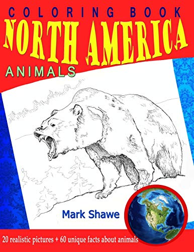 Coloring Book North America Animals: 20 Realistic Pictures + 60 Unique Facts About Animals (Animal Planet)