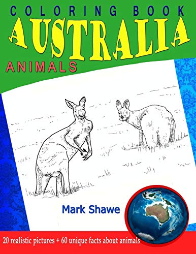 Coloring Book Animals Of Australia: 20 Realistic Pictures + 60 Unique Facts About Animals (Animal Planet)