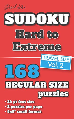 David Karn Sudoku Û Hard To Extreme Vol 2: 168 Puzzles, Travel Size, Regular Print, 24 Pt Font Size, 2 Puzzles Per Page