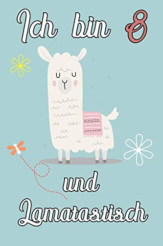 Ich Bin 8 Und Lamatastisch: Lama Mit Decke Schreibheft Mit 120 Linierten Seiten, Notizheft In Ca. Din A5, Ein Perfektes Individuelles Geschenk Passend ... Weihnachten Und Ostern (German Edition)