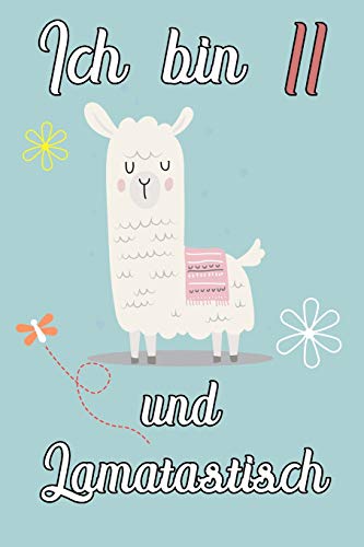 Ich Bin 11 Und Lamatastisch: Lama Mit Decke Schreibheft Mit 120 Linierten Seiten, Notizheft In Ca. Din A5, Ein Perfektes Individuelles Geschenk ... Weihnachten Und Ostern (German Edition)