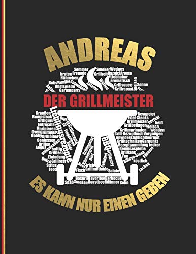 Andreas Der Grillmeister: Es Kann Nur Einen Geben - Das Personalisierte Grill-Rezeptbuch Zum Selberschreiben Fur 120 Grillrezepte Mit ... Softcover (Leeres Kochbuch) (German Edition)