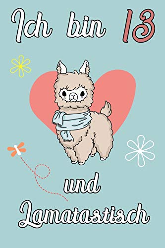 Ich Bin 13 Und Lamatastisch: Lama Mit Herz Schreibheft Mit 120 Linierten Seiten, Notizheft In Ca. Din A5, Ein Perfektes Individuelles Geschenk Passend ... Weihnachten Und Ostern (German Edition)