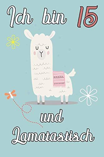 Ich Bin 15 Und Lamatastisch: Lama Mit Decke Schreibheft Mit 120 Linierten Seiten, Notizheft In Ca. Din A5, Ein Perfektes Individuelles Geschenk ... Weihnachten Und Ostern (German Edition)