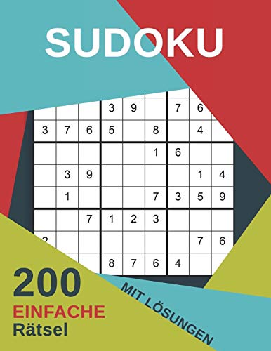 Sudoku 200 Einfache R?tsel Mit L??Sungen: Denksport F?r Erwachsene Und Kinder Mit Anleitung 9X9 - R?tselblock Gro?Druck Mit L??Sungen (German Edition)