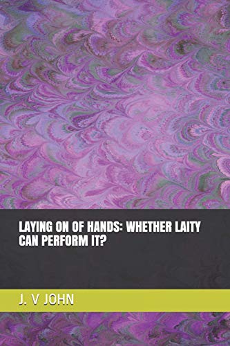 Laying On Of Hands: Whether Laity Can Perform It? (Religion)