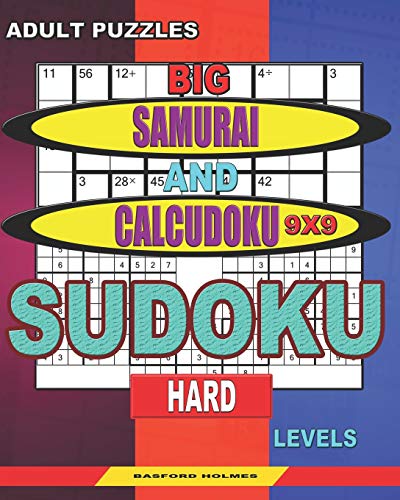 Adult Puzzles. Big Samurai And Calcudoku 9X9 Sudoku. Hard Levels.: Very Large Font. 50% Of Characters Are Displayed ("+"; "-"; "X"; "/"). (Sudoku And Large Size Puzzles)