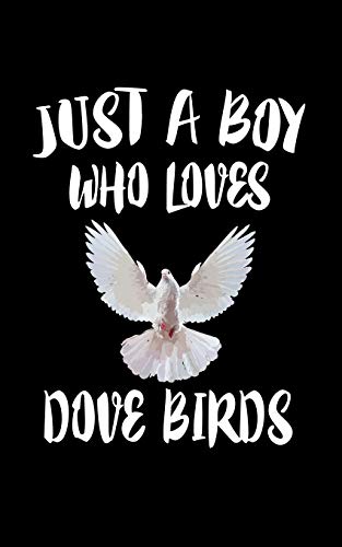 Just A Boy Who Loves Dove Birds: Animal Nature Collection