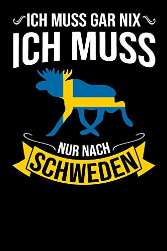 Ich Muss Gar Nix Ich Muss Nur Nach Schweden: Mein Reisetagebuch Zum Selberschreiben Und Gestalten Von Erinnerungen, Notizen In Skandinavien - 120 ... Bonus Checklisten [Liniert] (German Edition) - 9781079313307