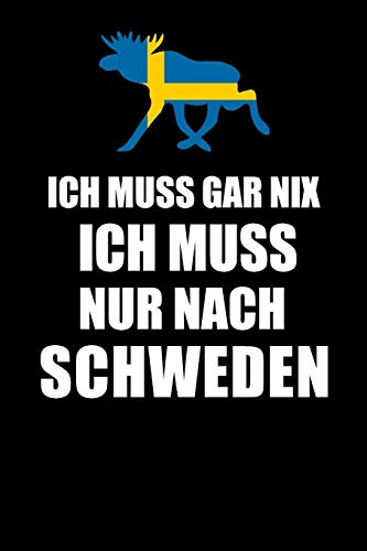 Ich Muss Gar Nix Ich Muss Nur Nach Schweden: Mein Reisetagebuch Zum Selberschreiben Und Gestalten Von Erinnerungen, Notizen In Skandinavien - 120 ... Bonus Checklisten [Liniert] (German Edition) - 9781079313369