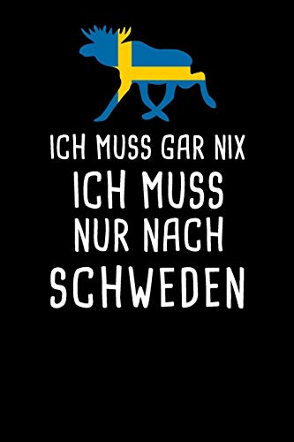 Ich Muss Gar Nix Ich Muss Nur Nach Schweden: Mein Reisetagebuch Zum Selberschreiben Und Gestalten Von Erinnerungen, Notizen In Skandinavien - 120 ... Bonus Checklisten [Liniert] (German Edition) - 9781079313444
