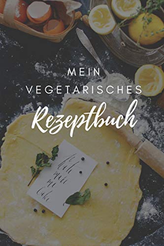 Mein Vegetarisches Rezeptbuch: A5 Rezeptbuch Zum Selberschreiben Vegetarisch Kochbuch Rezepte Schreiben Sch?Ne Geschenkidee Gesund Ern?hrung (German Edition) - 9781079320381