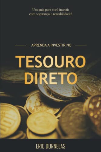 Aprenda A Investir No Tesouro Direto (Portuguese Edition)