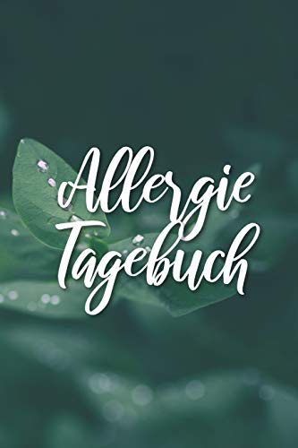 Allergie Tagebuch: Praktisches Notizbuch F?r Allergiker Um Beschwerden Und Symptome Zu Erfassen