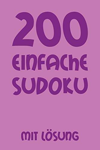 200 Einfache Sudoku Mit L÷Sung: Puzzle R?tsel Heft, 9X9, 2 R?tsel Pro Seite (German Edition) - 9781079347951