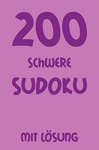 200 Schwere Sudoku Mit L??Sung: 9X9,Puzzle R?tsel Heft, 2 R?tsel Pro Seite (German Edition)