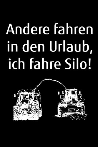 Andere Fahren In Den Urlaub, Ich Fahre Silo!: A5 Kariertes Notizbuch Zum Gras H?ckseln F?r Einen Landwirt Oder Lohner In Der Landwirtschaft Als Geschenk (German Edition)