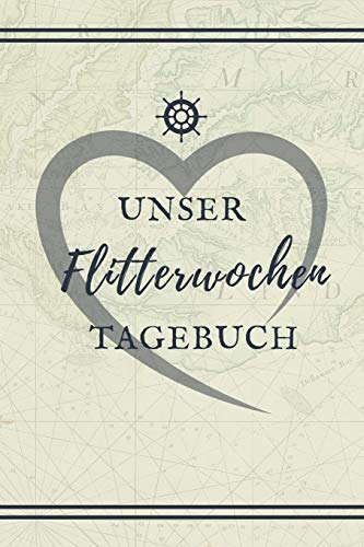 Unser Flitterwochen Tagebuch: A5 52 Wochen Kalender F?r Wundersch÷Ne Erinnerungen An Die Flitterwochen! | Hochzeitsgeschenk | Reisetagbuch | ... | Hochzeitsreise | Hochzeit (German Edition)