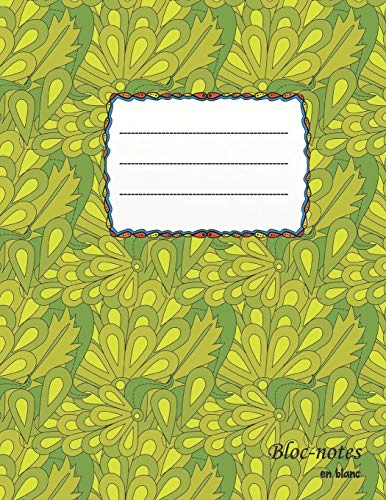 Bloc-Notes En Blanc: Floraldesign - Format A4 | 112 Pages | Carnet De Notes Avec Registre | Id?al Comme Agenda, Carnet De Croquis, Carnet De Croquis, ... Ou Cahier ? Colorier Vide (French Edition)