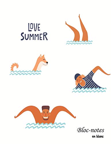 Bloc-Notes En Blanc: Love Summer - Format A4 | 112 Pages | Carnet De Notes Avec Registre | Id?al Comme Agenda, Carnet De Croquis, Carnet De Croquis, ... Ou Cahier ? Colorier Vide (French Edition) - 9781079526486