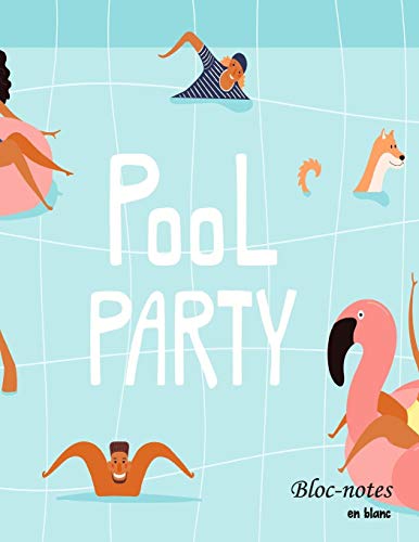Bloc-Notes En Blanc: Pool-Party - Format A4 | 112 Pages | Carnet De Notes Avec Registre | Id?al Comme Agenda, Carnet De Croquis, Carnet De Croquis, Carnet ? Dessin Ou ? Colorier Vide (French Edition)