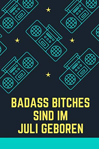 Bad Ass Bitches Sind Im Juli Geboren: A5 52 Wochen Kalender Fur Juli Geburtstagskinder! | Witzige Geschenkidee Fur Die Beste Freundin | Cooler Spruch ... | Girl Power | Feminismus (German Edition) - 9781079457957