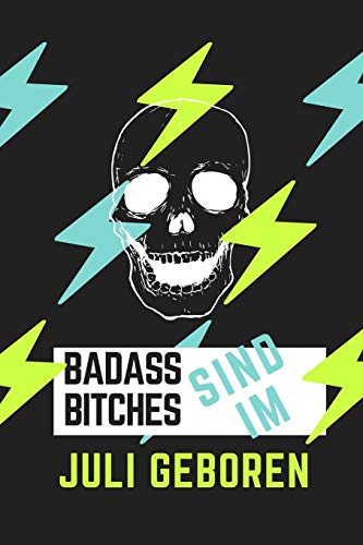 Bad Ass Bitches Sind Im Juli Geboren: A5 52 Wochen Kalender Fur Juli Geburtstagskinder! | Witzige Geschenkidee Fur Die Beste Freundin | Cooler Spruch ... | Girl Power | Feminismus (German Edition) - 9781079463262