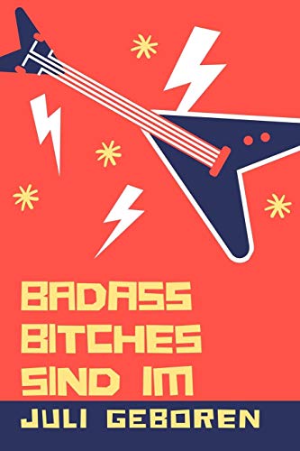 Bad Ass Bitches Sind Im Juli Geboren: A5 52 Wochen Kalender Fur Juli Geburtstagskinder! | Witzige Geschenkidee Fur Die Beste Freundin | Cooler Spruch ... | Girl Power | Feminismus (German Edition) - 9781079464887