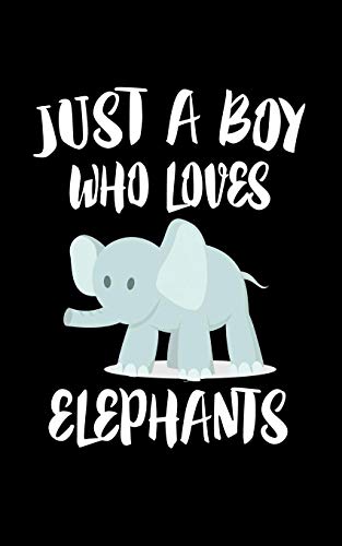 Just A Boy Who Loves Elephants: Animal Nature Collection - 9781079467963