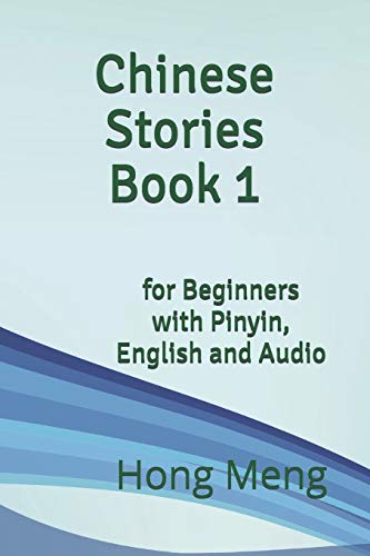 Chinese Stories Book 1: For Beginners With Pinyin, English And Audio