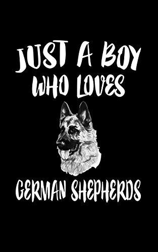 Just A Boy Who Loves German Shepherds: Animal Nature Collection
