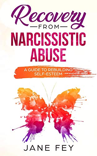 Narcissistic Abuse: A Guide To Rebuilding Self-Esteem