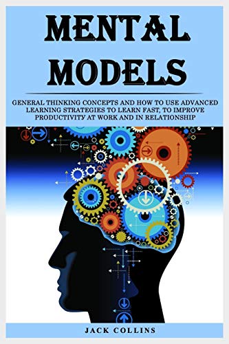M?Nt?L M?D?L?: G?N?R?L Thinking Concepts ?Nd How To Use ?Dv?N??D Learning ?Tr?T?Gi?? To L??Rn F??T ,To Improve ?R?Du?Tivit? At W?Rk And In R?L?Ti?N?Hi?