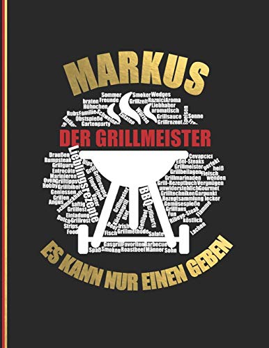 Markus Der Grillmeister: Es Kann Nur Einen Geben! - Das Personalisierte Grill-Rezeptbuch "Markus" Zum Selberschreiben Fur 120 Rezept Favoriten Mit ... Softcover (Leeres Kochbuch) (German Edition)