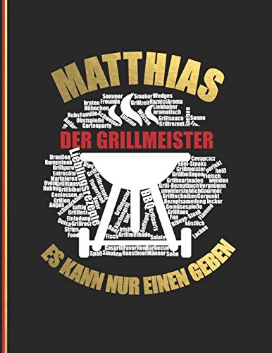 Matthias Der Grillmeister: Es Kann Nur Einen Geben! - Das Personalisierte Grill-Rezeptbuch Zum Selberschreiben Fur 120 Rezept Favoriten Mit ... Softcover (Leeres Kochbuch) (German Edition)