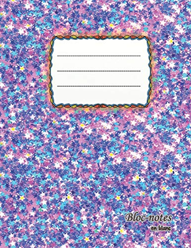 Bloc-Notes En Blanc: ?toiles Scintillantes - Format A4 | 112 Pages | Carnet Avec Registre | Id?al Comme Agenda, Carnet De Croquis, Carnet De Croquis, ... ? Dessin Ou ? Colorier Vide (French Edition)