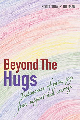 Beyond The Hugs: Testimonies Of Pain, Joy, Fear, Support And Courage