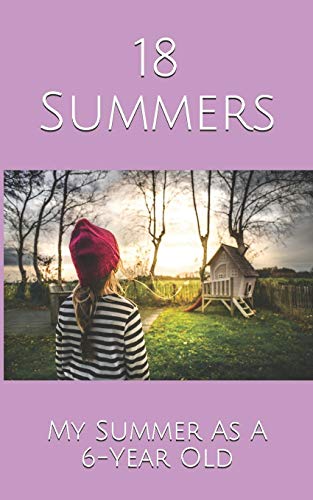 18 Summers: My Summer As A 6-Year Old